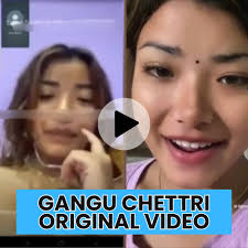 Gangu Chettri Original Viral Video Watch Full Video Link , Leaked Gangu Chettri Private MMS Video Clips Link