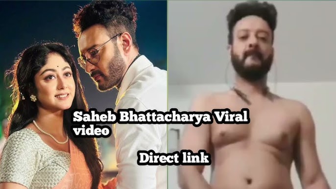 Saheb Bhattacharya Original Viral Video clip ,  Saheb Bhattacharya Viral Video Download Link
